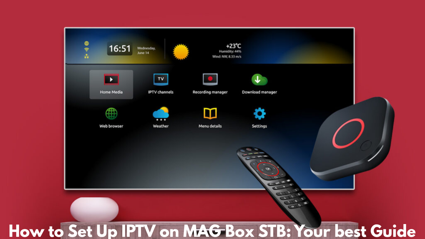 How to Set Up IPTV on MAG Box STB: Your best Guide