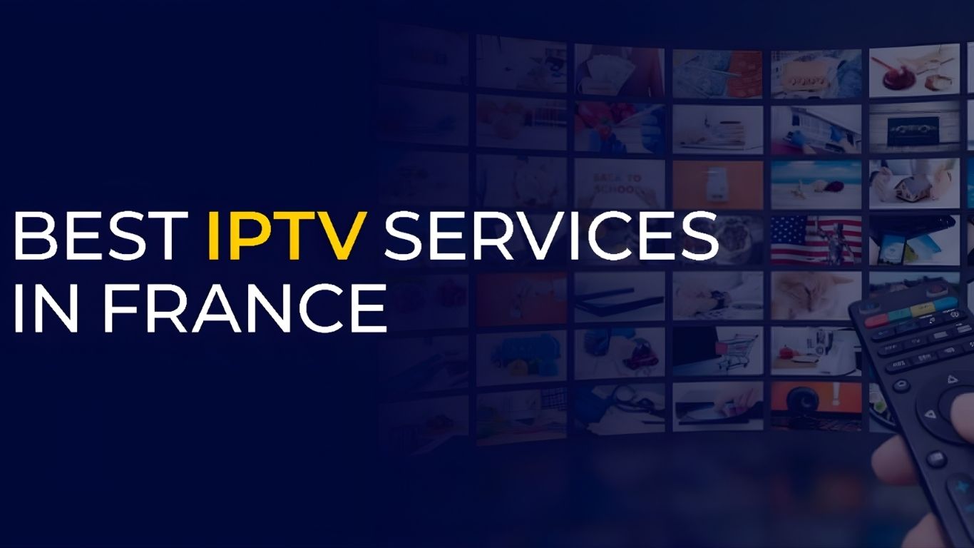 How to Watch French TV Channels via IPTV from the UK – Best Subscription Guide for 2025