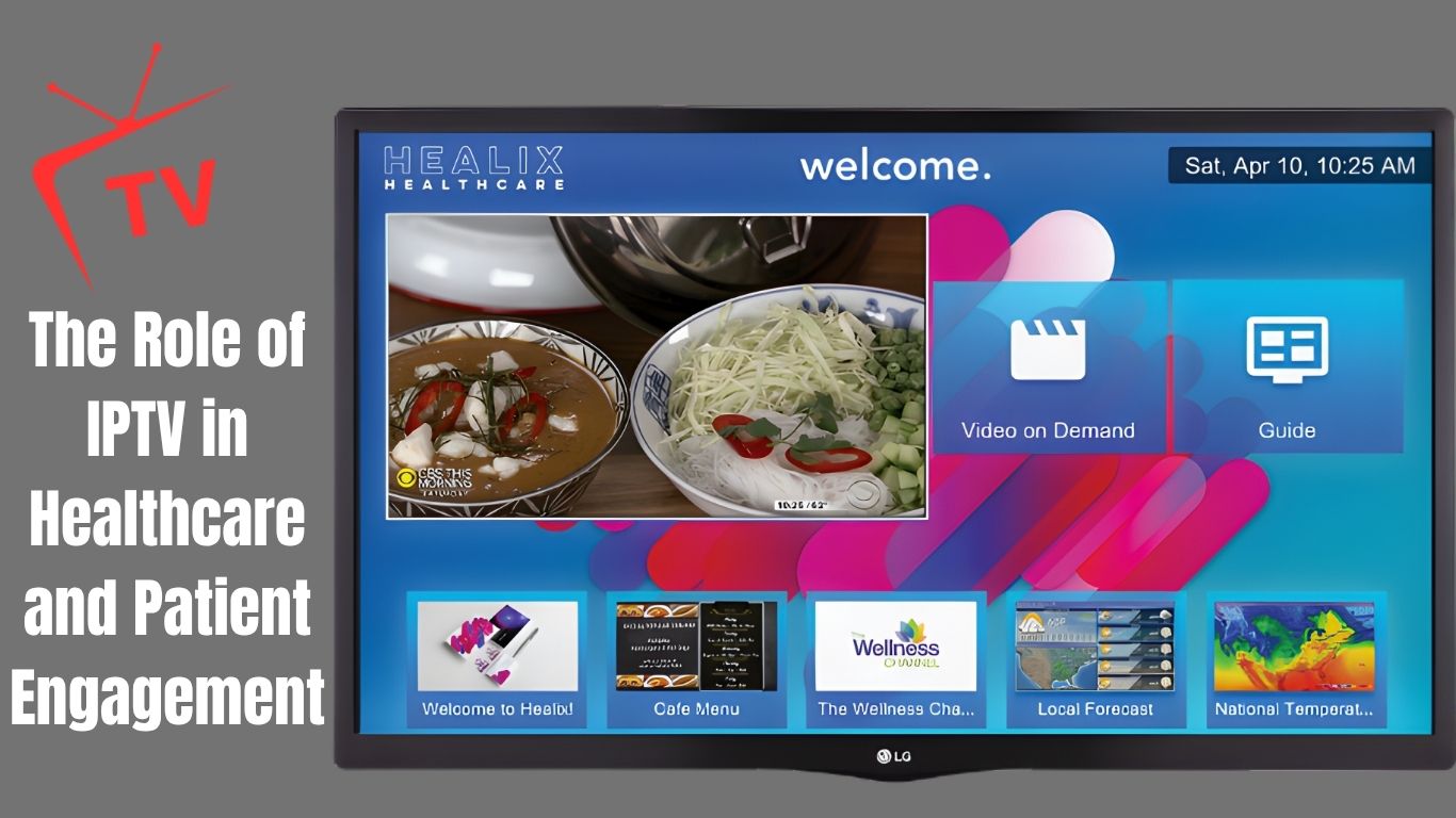 The Role of IPTV in Healthcare and Patient Engagement